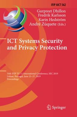 ICT Systems Security and Privacy Protection: 34th IFIP TC 11 International Conference, SEC 2019, Lisbon, Portugal, June 25-27, 2019, Proceedings (IFIP ... and Communication Technology, Band 562)