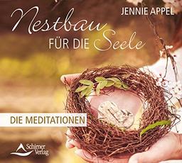 Nestbau für die Seele: Die Meditationen