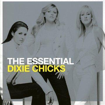 The Essential Dixie Chicks