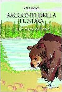 Racconti della tundra. Sulle tracce dell'orso