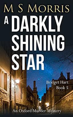 A Darkly Shining Star: An Oxford Murder Mystery (Bridget Hart, Band 5)