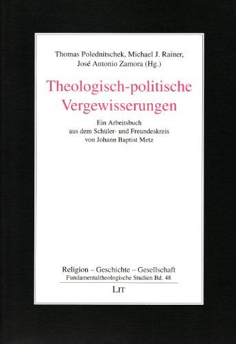 Theologisch-politische Vergewisserungen: Ein Arbeitsbuch aus dem Schüler- und Freundeskreis von Johann Baptist Metz