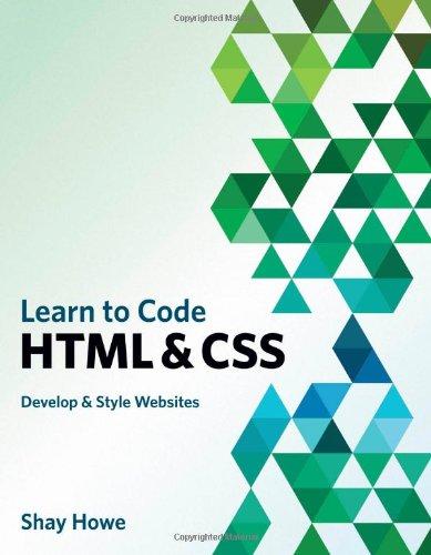 Beginner's Guide to HTML and CSS, A: Develop and Style Websites (Voices That Matter)