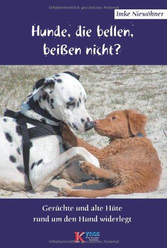 Hunde, die bellen, beißen nicht?: Gerüchte und alte Hüte rund um den Hund widerlegt