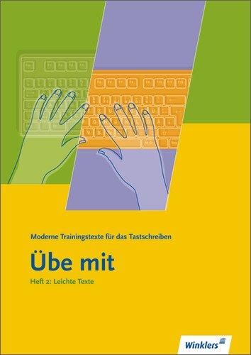 Übe mit - Moderne Trainingstexte für das Tastschreiben: Heft 2: Leichte Texte: Schülerbuch, 24., neu bearbeitete Auflage, 2011