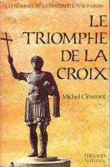 Les hommes de la fraternité : Tome 3, Le triomphe de la croix