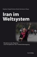 Iran im Weltsystem: Bündnisse des Regimes und Perspektiven der Freiheitsbewegung