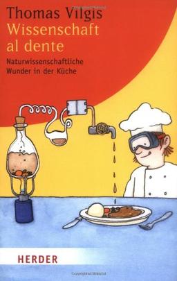 Wissenschaft al dente: Naturwissenschaftliche Wunder in der Küche (HERDER spektrum)