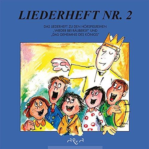 Liederheft Nr 2: Das Liederheft zu den Hörspielreihen "Wieder bei Räubers?" und "Das Geheimnis des Königs"