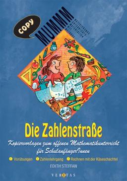 Die Zahlenstrasse: Kopiervorlagen zum offenen Mathematikunterricht für SchulanfängerInnen