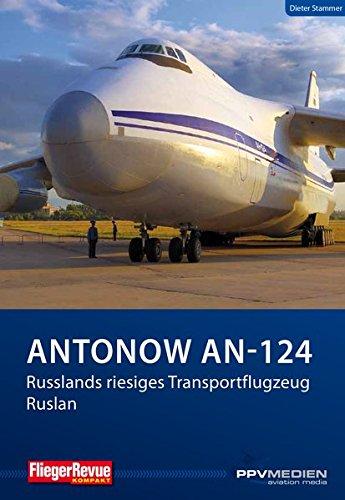 Antonow An-124: Russlands riesiges Transportflugzeug Ruslan (FliegerRevue kompakt)