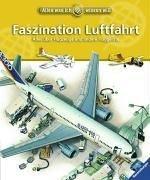 Alles was ich wissen will: Faszination Luftfahrt: Alles über Flugzeuge und andere Fluggeräte