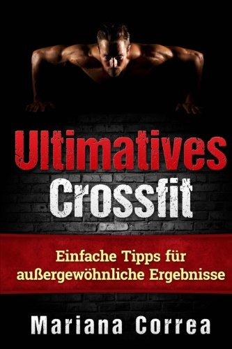 Ultimatives Crossfit: Einfache Tipps für außergewöhnliche Ergebnisse