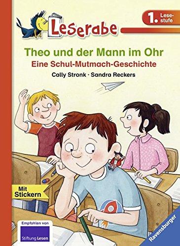 Theo und der Mann im Ohr: Eine Schul-Mutmach-Geschichte (Leserabe - 1. Lesestufe)