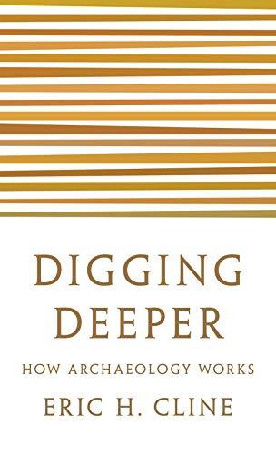 Digging Deeper: How Archaeology Works