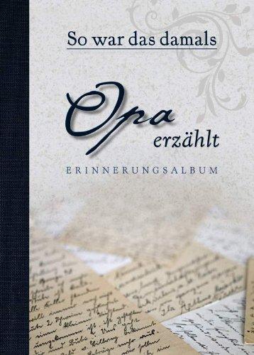 So war das damals - Opa erzählt Erinnerungsalbum