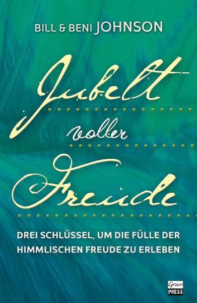 Jubel voller Freude: Drei Schlüssel, um die Fülle der himmlischen Freude zu erleben