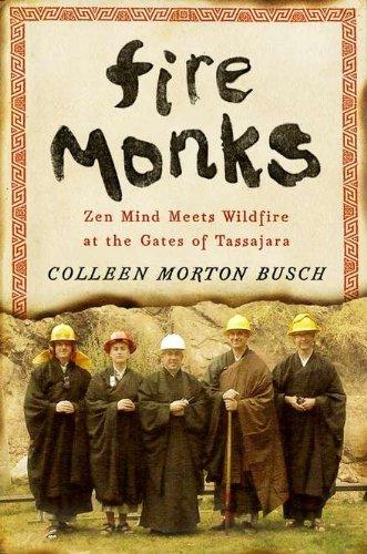 Fire Monks: Zen Mind Meets Wildfire at the Gates of Tassajara