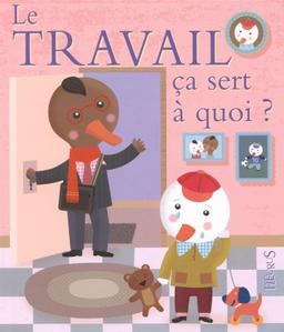 Le travail, ça sert à quoi ?