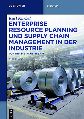 Enterprise Resource Planning und Supply Chain Management in der Industrie: Von MRP bis Industrie 4.0 (De Gruyter Studium)