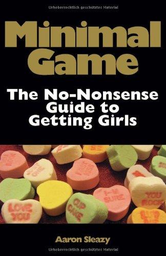 Minimal Game: The No-Nonsense Guide to Getting Girls