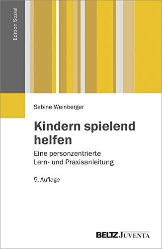 Kindern spielend helfen: Eine personzentrierte Lern- und Praxisanleitung (Edition Sozial)