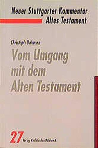 Neuer Stuttgarter Kommentar, Altes Testament, Bd.27, Vom Umgang mit dem Alten Testament