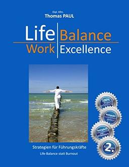 Life Balance - Work Excellence: Strategien für Leistungsträger