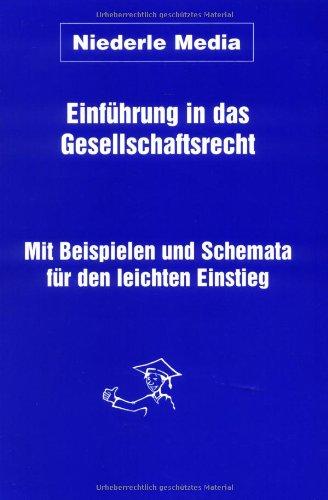 Einführung in das Gesellschaftsrecht. Mit Beispielen und Schemata für den leichten Einstieg