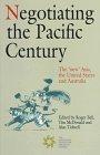 Negotiating the Pacific Century: The `New' Asia, the United States and Australia