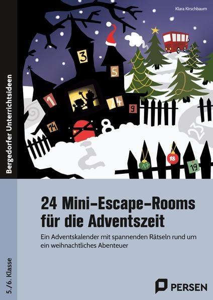 24 Mini-Escape-Rooms für die Adventszeit - Sek I: Ein Adventskalender mit spannenden Rätseln rund um ein weihnachtliches Abenteuer (5. und 6. Klasse)