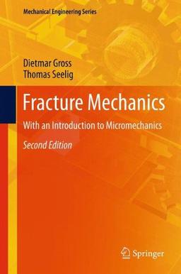 Fracture Mechanics: With an Introduction to Micromechanics (Mechanical Engineering Series)