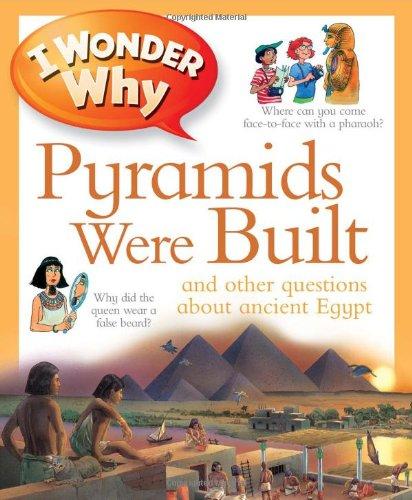 I Wonder Why Pyramids Were Built: And Other Questions about Ancient Egypt