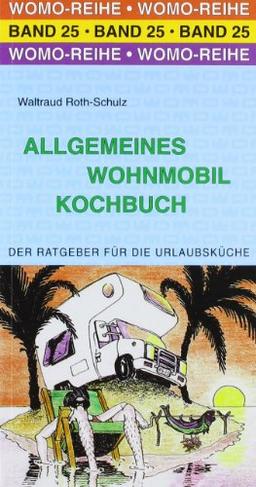 Allgemeines Wohnmobil Kochbuch: Der Ratgeber für die Urlaubsküche