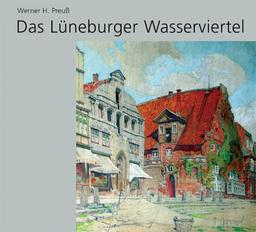 Das Lüneburger Wasserviertel: In Bildern und Geschichten