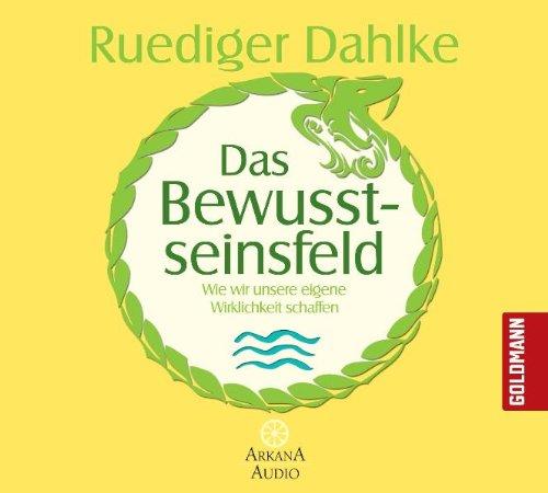 Das Bewusstseinsfeld: Wie wir unsere eigene Wirklichkeit schaffen