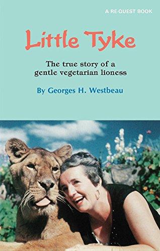 Little Tyke: The true story of a gentle vegetarian lioness (Re-Quest Book)