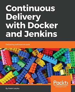 Continuous Delivery with Docker and Jenkins: Delivering software at scale (English Edition)