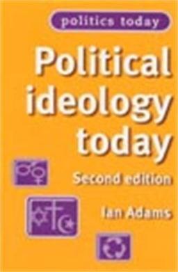 Political Ideology Today (Politics Today)