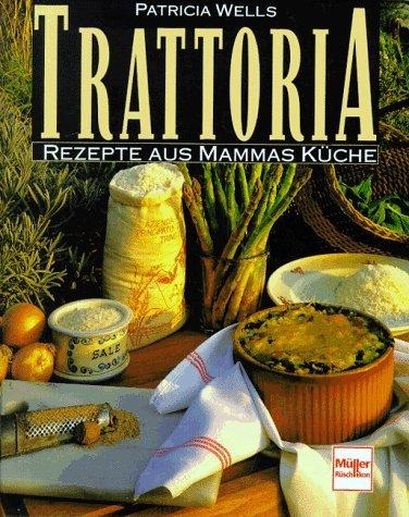 Trattoria. Rezepte aus Mammas Küche