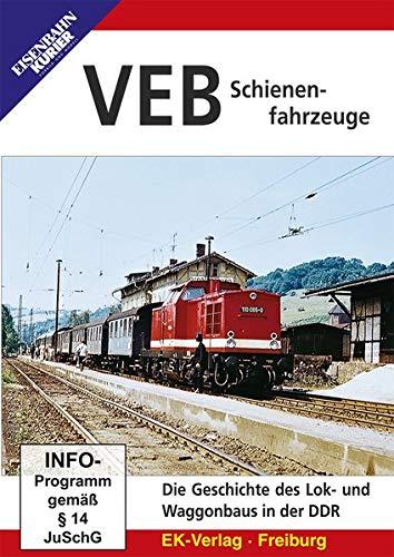 VEB Schienenfahrzeuge - Die Geschichte des Lok- und Waggonbaus in der DDR