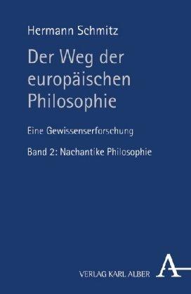 Der Weg der europäischen Philosophie: Eine Gewissenserforschung. Bd. 2: Nachantike Philosophie