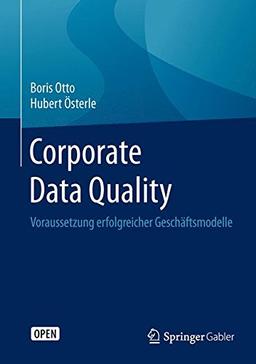 Corporate Data Quality: Voraussetzung erfolgreicher Geschäftsmodelle