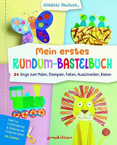 Mein erstes Rundum-Bastelbuch – 24 Dinge zum Malen, Ausschneiden, Kleben, Falten, Stempeln.: Ideal zur Frühförderung und Stärkung der ... ab 3 Jahre. gondolino Malen und Basteln.