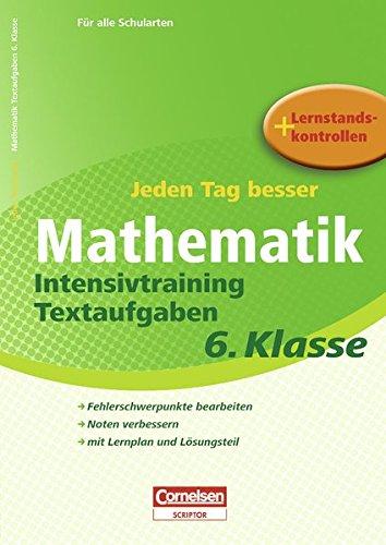 Jeden Tag besser Mathematik 6. Schuljahr. Intensivtraining Textaufgaben: Übungsheft mit Lernplan und Lernstandskontrollen. Mit entnehmbarem Lösungsteil (Cornelsen Scriptor - Jeden Tag besser)