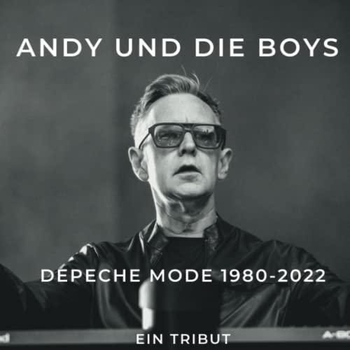 Depeche Mode 1980-2022 Andy und die boys: Ein Tribut