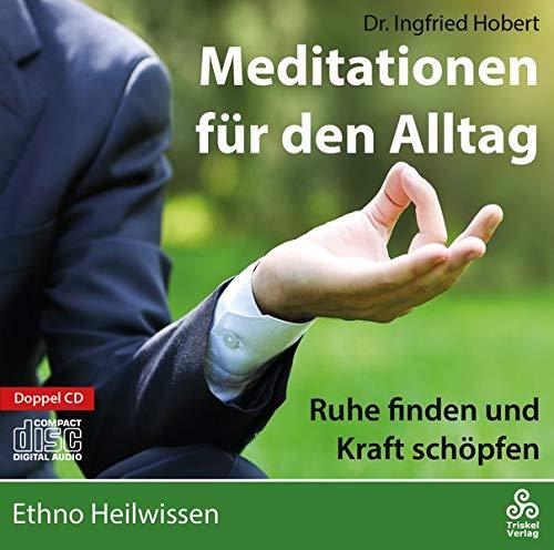 Meditationen für den Alltag: Ruhe finden und Kraft schöpfen