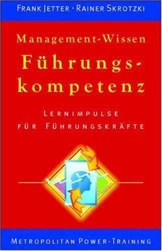 Management-Wissen Führungskompetenz. Lernimpulse für Führungskräfte