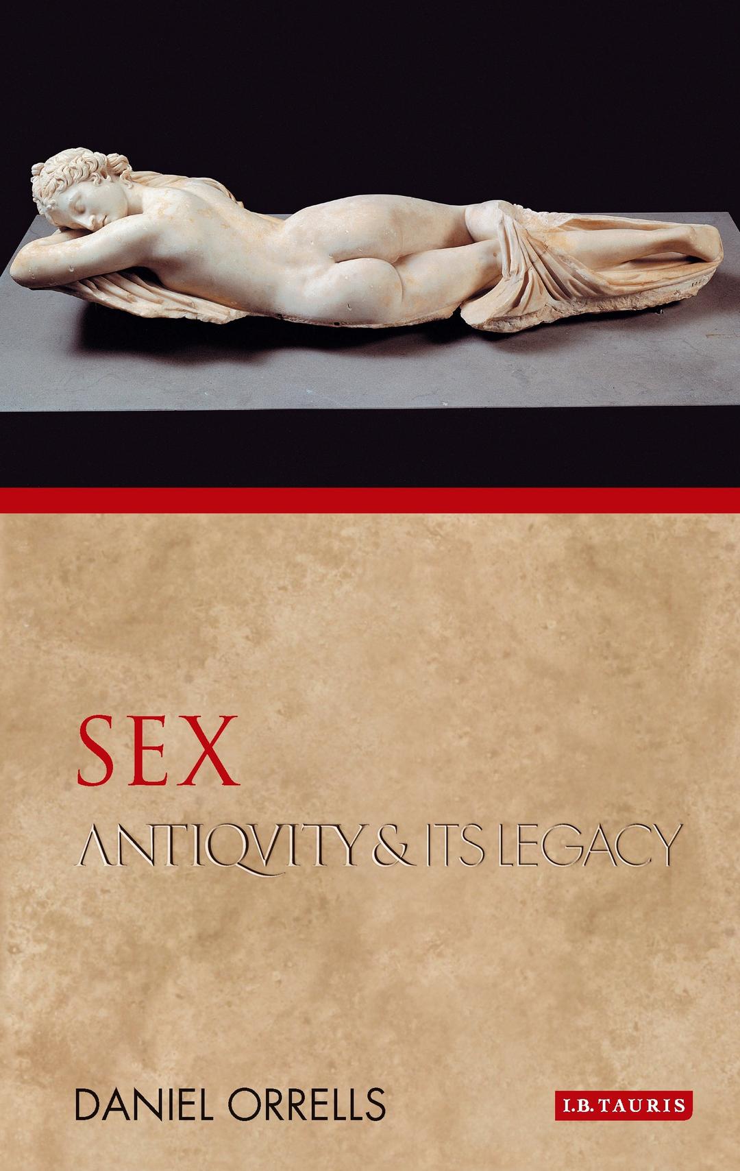 Sex: Antiquity and Its Legacy (Ancients and Moderns)