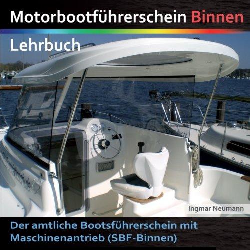 Motorbootführerschein Binnen - Lehrbuch: Der amtliche Bootsführerschein mit Maschinenantrieb (SBF-Binnen)